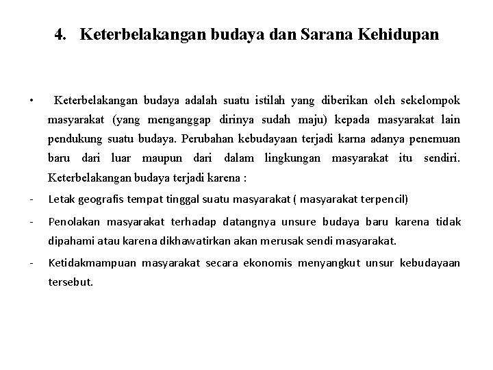 4. Keterbelakangan budaya dan Sarana Kehidupan • Keterbelakangan budaya adalah suatu istilah yang diberikan