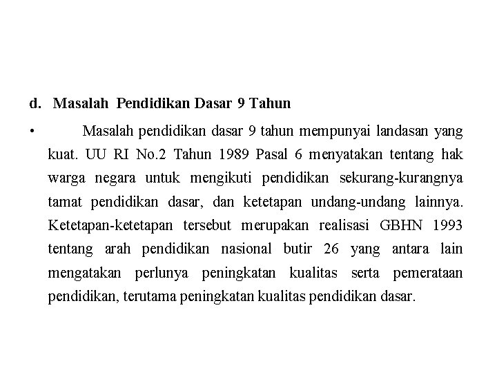 d. Masalah Pendidikan Dasar 9 Tahun • Masalah pendidikan dasar 9 tahun mempunyai landasan