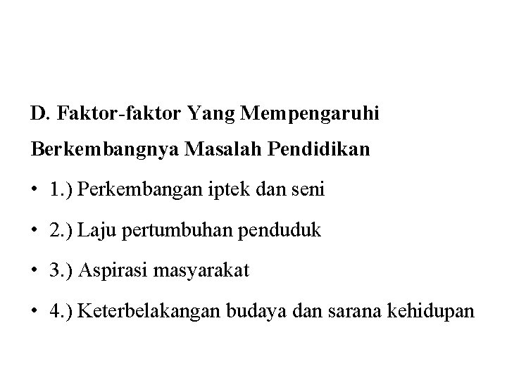 D. Faktor-faktor Yang Mempengaruhi Berkembangnya Masalah Pendidikan • 1. ) Perkembangan iptek dan seni