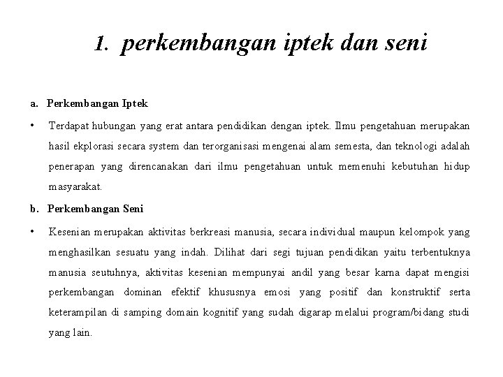 1. perkembangan iptek dan seni a. Perkembangan Iptek • Terdapat hubungan yang erat antara
