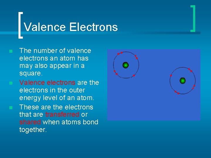 Valence Electrons n n n The number of valence electrons an atom has may