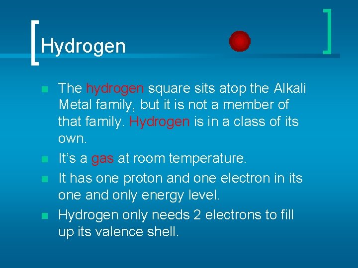 Hydrogen n n The hydrogen square sits atop the Alkali Metal family, but it