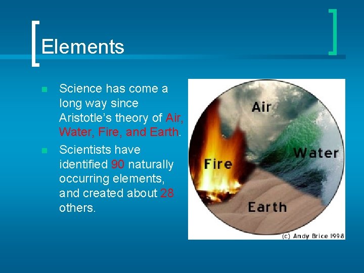 Elements n n Science has come a long way since Aristotle’s theory of Air,