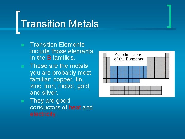 Transition Metals n n n Transition Elements include those elements in the B families.