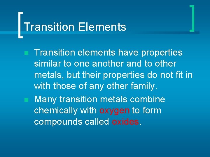 Transition Elements n n Transition elements have properties similar to one another and to