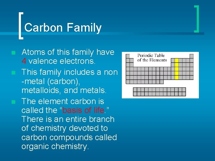 Carbon Family n n n Atoms of this family have 4 valence electrons. This