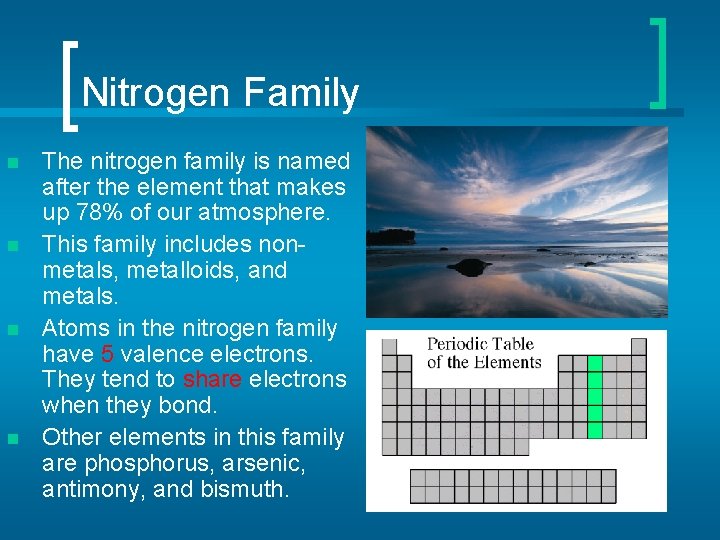 Nitrogen Family n n The nitrogen family is named after the element that makes