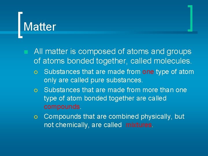 Matter n All matter is composed of atoms and groups of atoms bonded together,