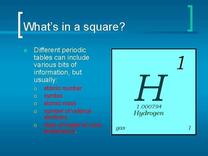 What’s in a square? n Different periodic tables can include various bits of information,