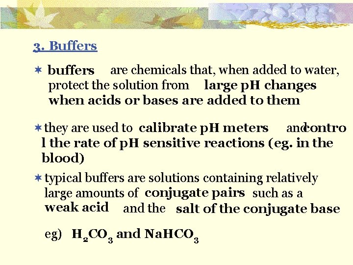 3. Buffers ¬ buffers are chemicals that, when added to water, protect the solution