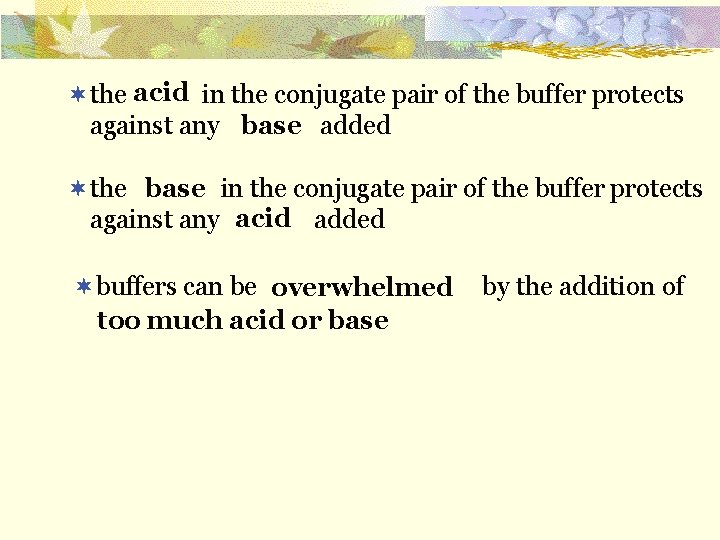 acid ¬the in the conjugate pair of the buffer protects against any added base