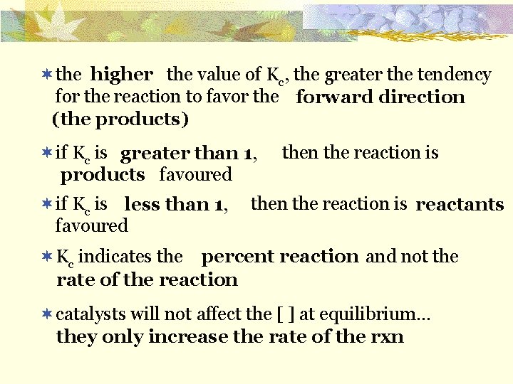 ¬the the value of K higher c, the greater the tendency for the reaction