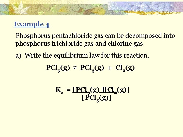 Example 4 Phosphorus pentachloride gas can be decomposed into phosphorus trichloride gas and chlorine