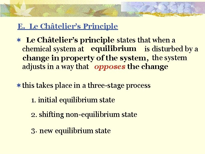 E. Le Châtelier’s Principle ¬ states that when a Le Châtelier’s principle equilibrium chemical