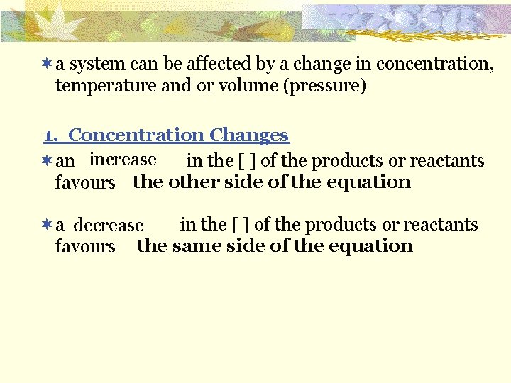 ¬a system can be affected by a change in concentration, temperature and or volume