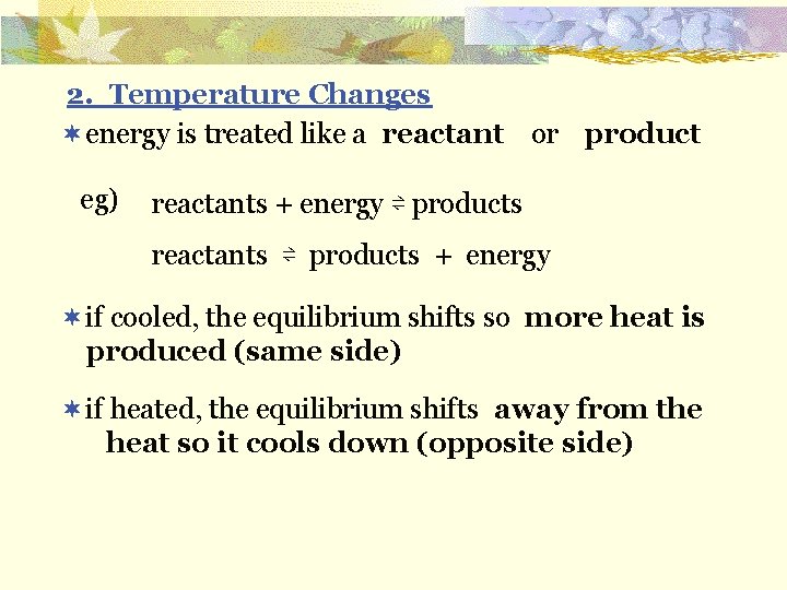 2. Temperature Changes ¬energy is treated like a or reactant product eg) reactants +