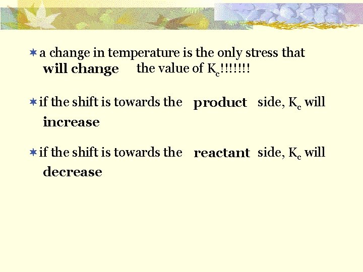 ¬a change in temperature is the only stress that will the value of K