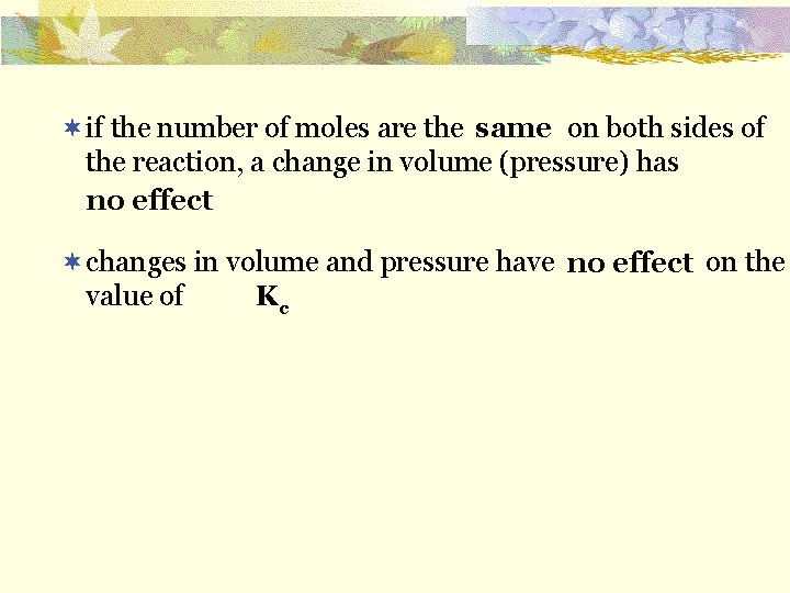 ¬if the number of moles are the on both sides of same the reaction,