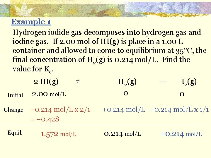 Example 1 Hydrogen iodide gas decomposes into hydrogen gas and iodine gas. If 2.