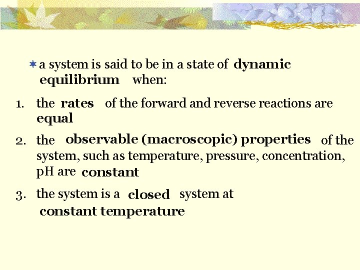 ¬a system is said to be in a state of dynamic equilibrium when: 1.