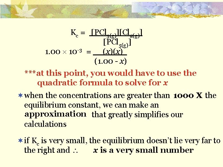  Kc = [PCl 3(g)][Cl 2(g)] [PCl 5(g)] 1. 00 10 -3 = (x)(x)