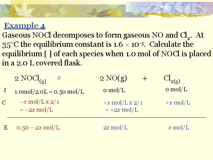Example 4 Gaseous NOCl decomposes to form gaseous NO and Cl 2. At 35
