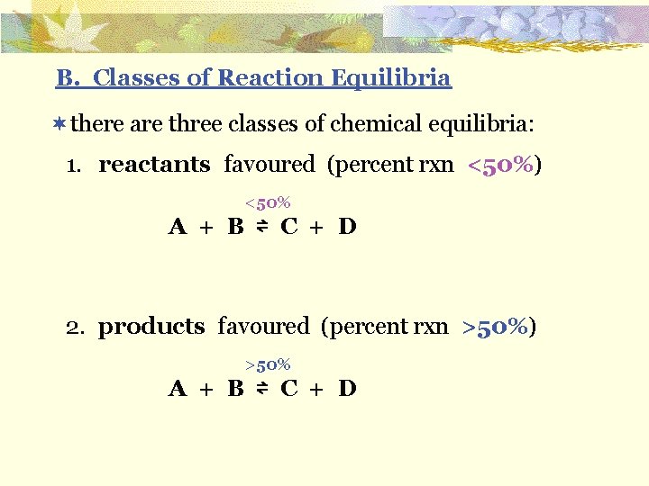 B. Classes of Reaction Equilibria ¬there are three classes of chemical equilibria: 1. reactants