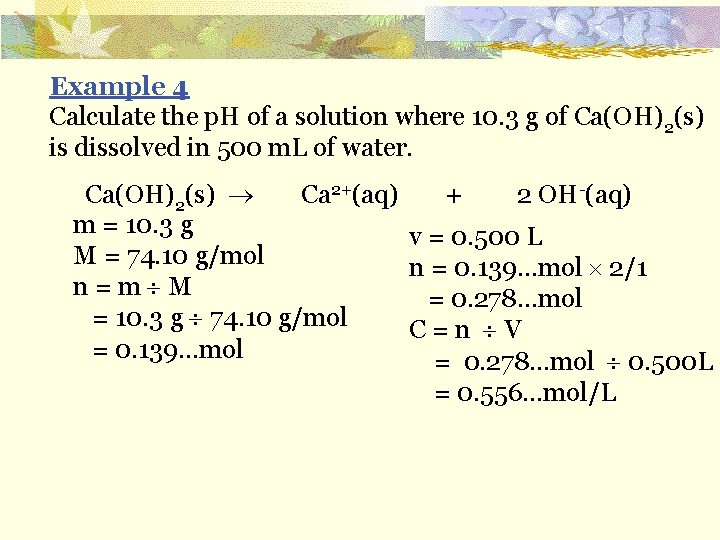 Example 4 Calculate the p. H of a solution where 10. 3 g of