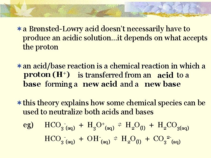 ¬a Brønsted-Lowry acid doesn’t necessarily have to produce an acidic solution…it depends on what