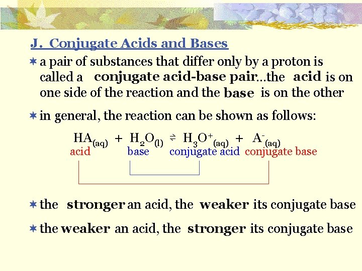 J. Conjugate Acids and Bases ¬ a pair of substances that differ only by
