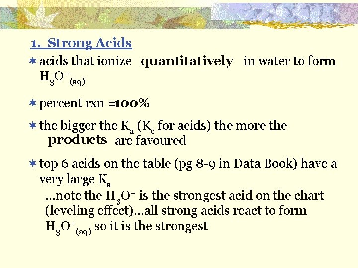 1. Strong Acids ¬ acids that ionize in water to form quantitatively H 3