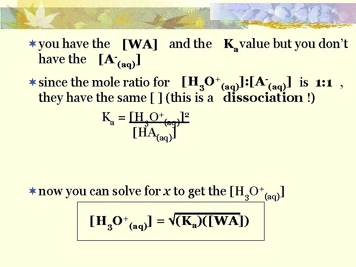 ¬you have the and the value but you don’t Ka [WA] have the [A-(aq)]