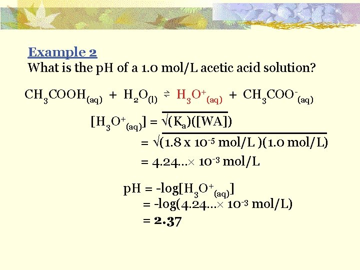 Example 2 What is the p. H of a 1. 0 mol/L acetic acid