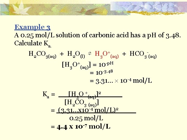 Example 3 A 0. 25 mol/L solution of carbonic acid has a p. H
