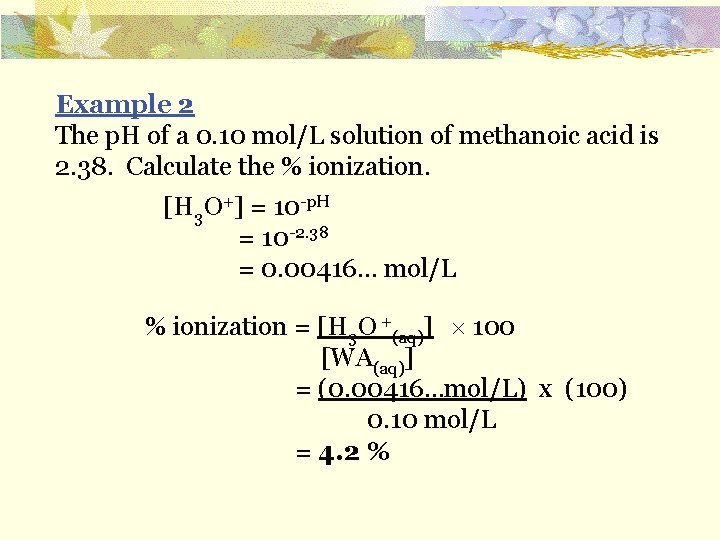 Example 2 The p. H of a 0. 10 mol/L solution of methanoic acid