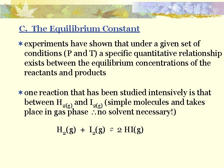 C. The Equilibrium Constant ¬experiments have shown that under a given set of conditions