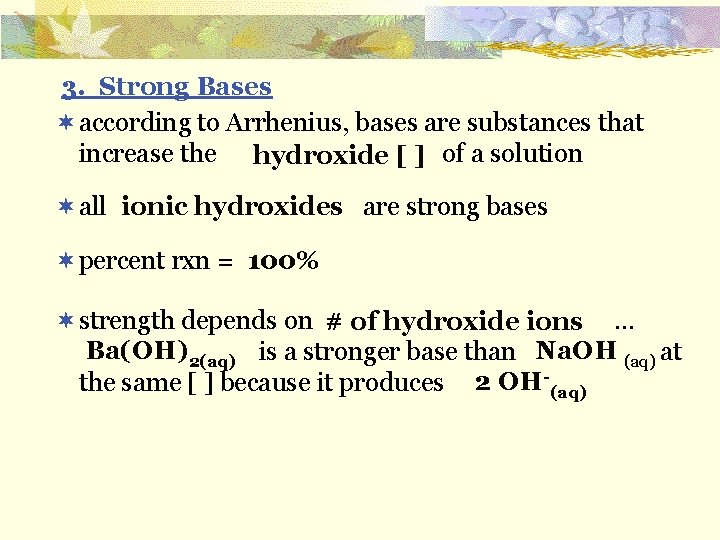 3. Strong Bases ¬ according to Arrhenius, bases are substances that increase the of