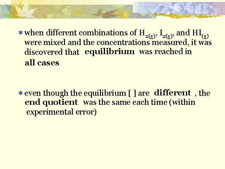 ¬when different combinations of H 2(g), I 2(g), and HI(g) were mixed and the