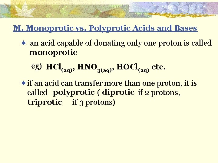 M. Monoprotic vs. Polyprotic Acids and Bases ¬ an acid capable of donating only