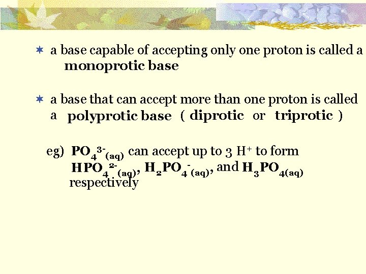 ¬ a base capable of accepting only one proton is called a monoprotic base