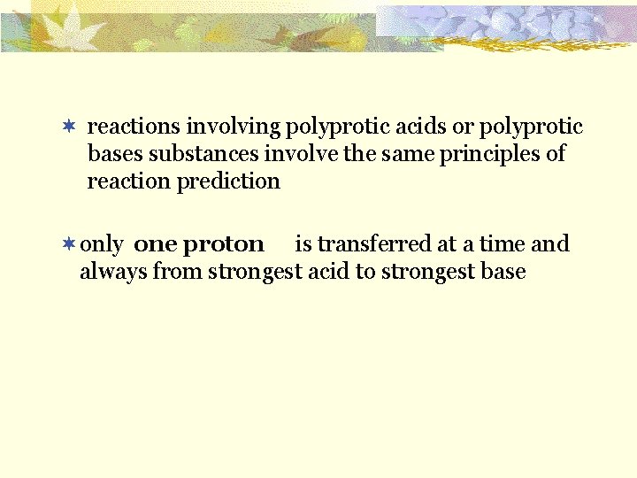 ¬ reactions involving polyprotic acids or polyprotic bases substances involve the same principles of