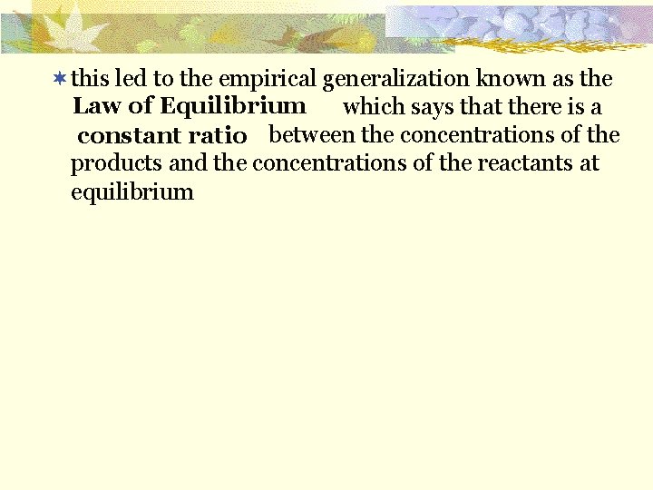 ¬this led to the empirical generalization known as the Law which says that there