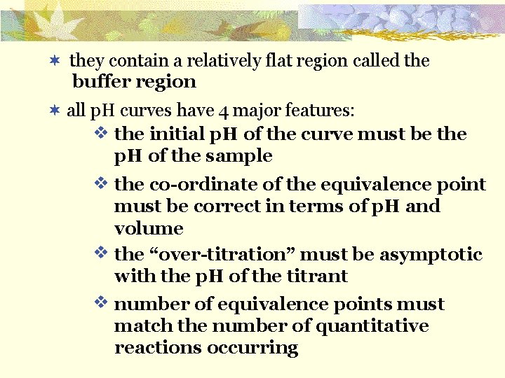 ¬ they contain a relatively flat region called the buffer region ¬ all p.