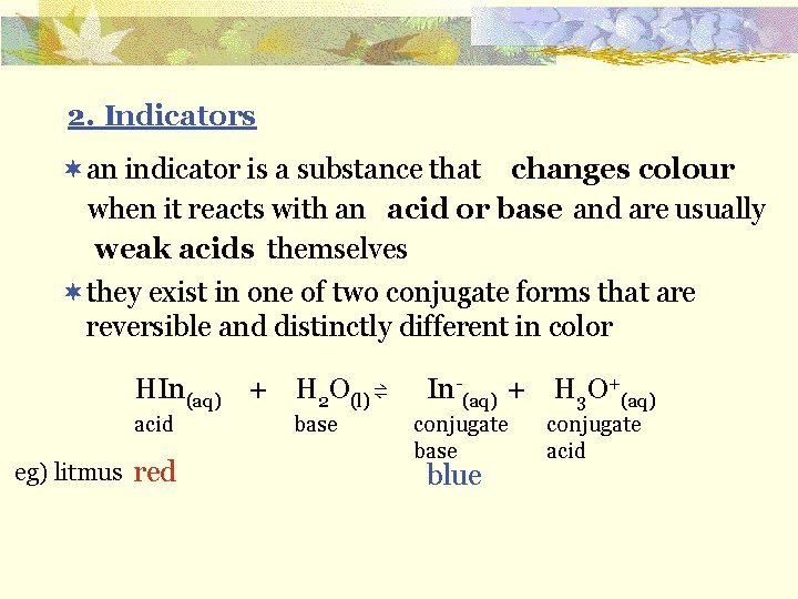 2. Indicators ¬an indicator is a substance that changes colour when it reacts with