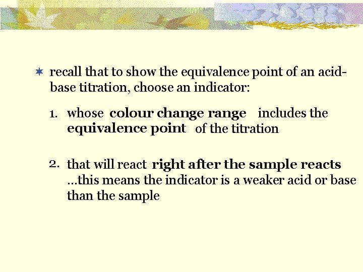 ¬ recall that to show the equivalence point of an acidbase titration, choose an