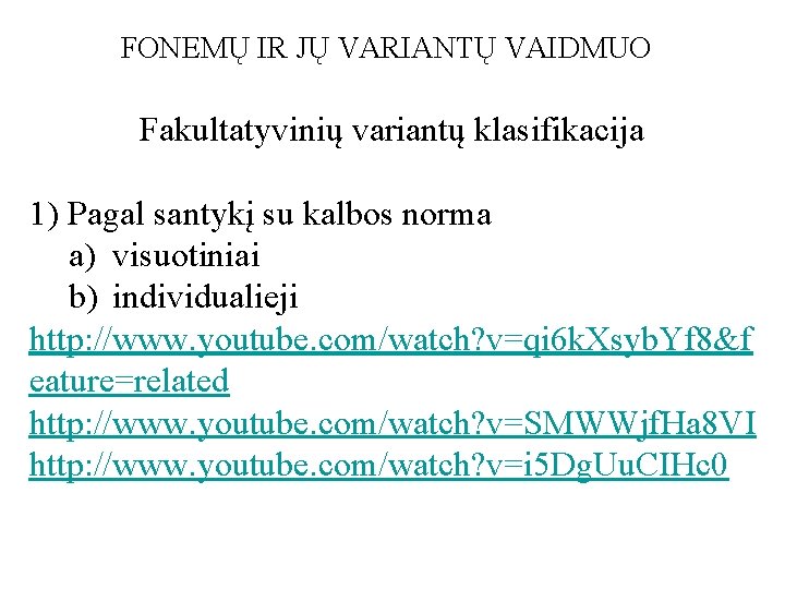 FONEMŲ IR JŲ VARIANTŲ VAIDMUO Fakultatyvinių variantų klasifikacija 1) Pagal santykį su kalbos norma