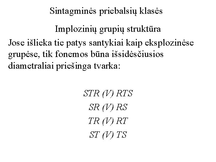 Sintagminės priebalsių klasės Implozinių grupių struktūra Jose išlieka tie patys santykiai kaip eksplozinėse grupėse,