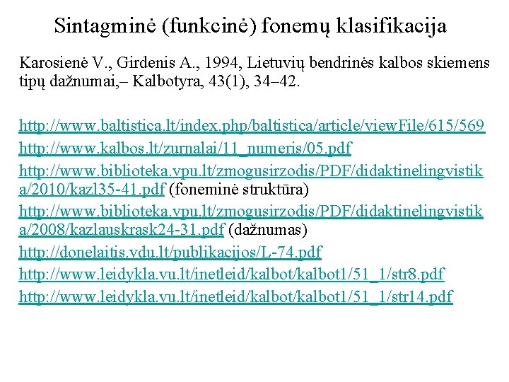 Sintagminė (funkcinė) fonemų klasifikacija Karosienė V. , Girdenis A. , 1994, Lietuvių bendrinės kalbos