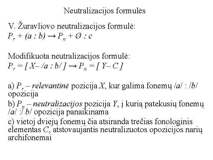 Neutralizacijos formulės V. Žuravliovo neutralizacijos formulė: Pr + (a : b) → Pn +