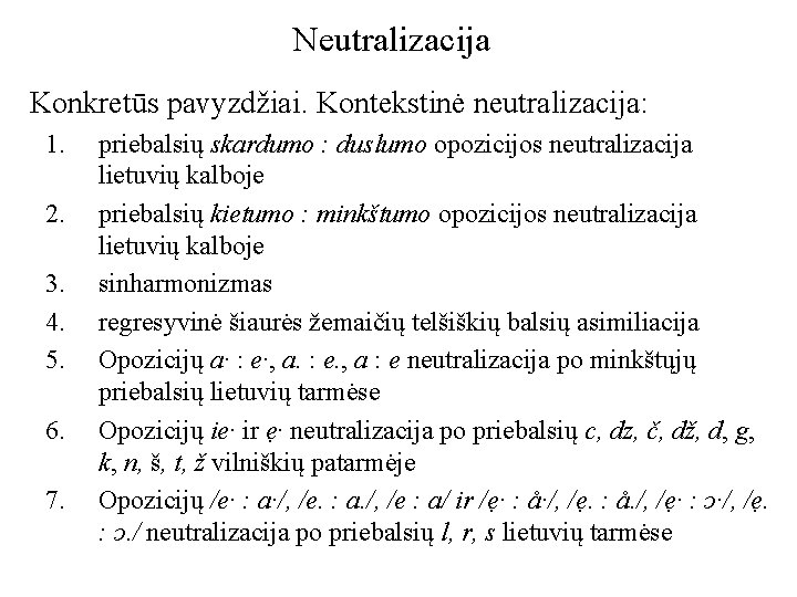 Neutralizacija Konkretūs pavyzdžiai. Kontekstinė neutralizacija: 1. 2. 3. 4. 5. 6. 7. priebalsių skardumo